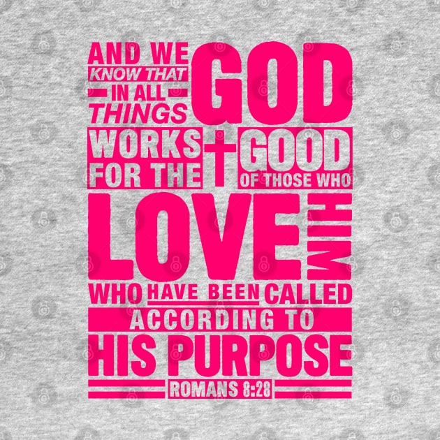 Romans 8:28 In All Things God Works For The Good Of Those Who Love Him by Plushism